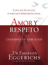 Amor y Respeto Cuaderno de ejercicios (eBook): El amor que ella más ansía, El respeto que él desesperadamente necesita